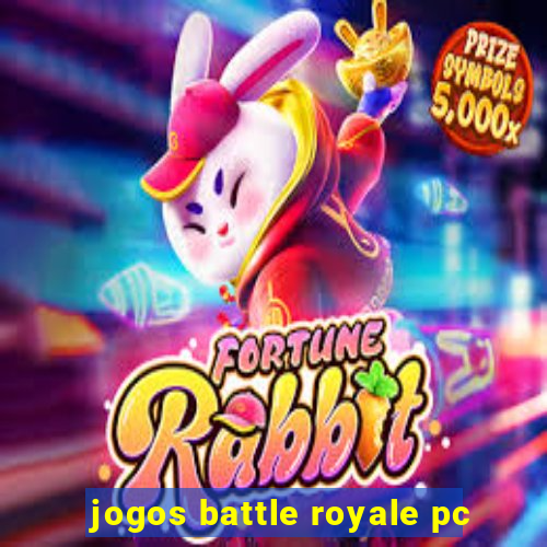 jogos battle royale pc